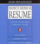 Don't Send a Resume: And Other Contrarian Rules to Help Land a Great Job Audiobook