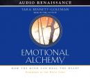 Emotional Alchemy: How the Mind Can Heal the Heart Audiobook