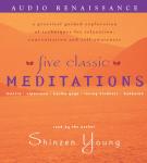 Five Classic Meditations: A Practical Guided Exploration of Techniques for Relaxation, Concentration Audiobook