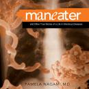 Maneater: And Other True Stories of a Life in Infectious Diseases Audiobook