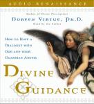 Divine Guidance: How to Have a Dialogue with God and Your Guardian Angels Audiobook