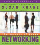 The Secrets of Savvy Networking: How to Make the Best Connections for Business and Personal Success Audiobook