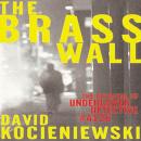 Brass Wall: The Betrayal of Undercover Detective #4126 Audiobook