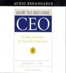 How to Become CEO: The Rules for Rising to the Top of Any Organizatio Audiobook