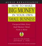 How to Make Big Money In Your Own Small Business Audiobook