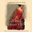 The Last Wife of Henry VIII: A Novel Audiobook
