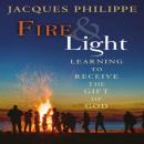 Fire & Light: Learning to Receive the Gift of God Audiobook