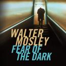 Fear of the Dark: A Novel, Walter Mosley