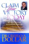 Claim Your Victory Today: 10 Steps That Will Revolutionize Your Life, Dr. Creeflo A. Dollar