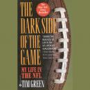 The Dark Side of the Game: My Life in the NFL Audiobook