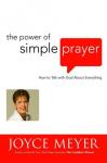 Power Of Simple Prayer: How to Talk with God about Everything, Joyce Meyer
