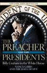 Preacher and the Presidents: Billy Graham in the White House, Michael Duffy, Nancy Gibbs