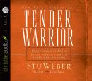 Tender Warrior: Every Man's Purpose, Every Woman's Dream, Every Child's Hope Audiobook