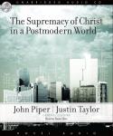 The Supremacy of Christ in a Postmodern World Audiobook