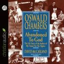 Oswald Chambers: Abandoned to God, 'The Life Story of the Author of 