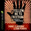 Follow Me to Freedom: Leading as an ordinary radical Audiobook