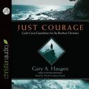 Just Courage: God's Great Expedition for the Restless Chrisitan Audiobook