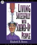 Living Successfully with Screwed-Up People Audiobook