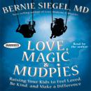 Love, Magic, and Mudpies: Raising Your Kids to Feel Loved, Be Kind, and Make a Difference Audiobook