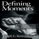 Defining Moments: When Managers Must Choose Between Right and Right Audiobook
