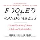 Fooled by Randomness: The Hidden Role of Chance in Life and in the Markets, Nassim Nicholas Taleb