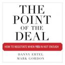 The Point of the Deal: How to Negotiate When Yes Is Not Enough Audiobook