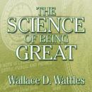 The Science of Being Great: The Secret to Real Power and Personal Achievement Audiobook