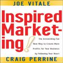 Inspired Marketing!: The Astonishing Fun New Way to Create More Profits for Your Business by Followi Audiobook