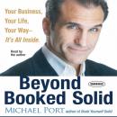 Beyond Booked Solid: Your Business, Your Life, Your Way - It's All Inside Audiobook