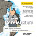 The Art of Persistence: From Building Relationships to Getting Any Job You Desire Audiobook
