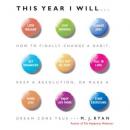 This Year I Will: How to Finally Change a Habit, Keep a Resolution, or Make a Dream Come True Audiobook