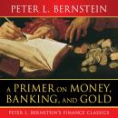 A Primer on Money, Banking, and Gold Audiobook