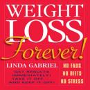 Weight Loss Forever!: NO FADS NO DIETS NO STRESS GET RESULTS IMMEDIATELY! Audiobook