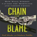 Chain Blame: How Wall Street Caused the Mortgage and Credit Crisis, Padilla Muolo, Mathew Paul