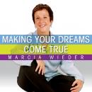 Making Your Dreams Come True: A Plan for Easily Discovering and Achieving the Life You Want! Audiobook