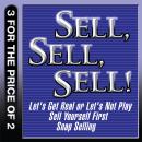 Sell, Sell, Sell!: Let's Get Real or Let's Not Play; Sell Yourself First; Snap Selling Audiobook