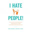 I Hate People!: Kick Loose from the Overbearing and Underhanded Jerks at Work and Get What You Want Out of Your Job, Marc Hershon, Jonathan Littman