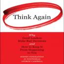 Think Again: Why Good Leaders Make Bad decisions and How to Keep it from Happening to You Audiobook