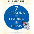Seven Lessons for Leading in Crisis, Bill George