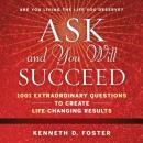 Ask and You Will Succeed: 1001 Extraordinary Questions to Create Life-Changing Results Audiobook