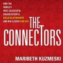 The Connectors: How the World's Most Successful Businesspeople Build Relationships and Win Clients f Audiobook