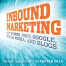 Inbound Marketing: Get Found Using Google, Social Media, and Blogs Audiobook