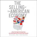 The Selling of the American Economy: How Foreign Companies Are Remaking the American Dream Audiobook
