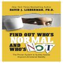Find Out Who's Normal and Who's Not: Proven Techniques to Quickly Uncover Anyone's Degree of Emotion Audiobook