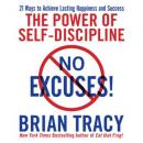 No Excuses!: The Power of Self-Discipline; 21 Ways to Achieve Lasting Happiness and Success, Brian Tracy