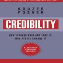 Credibility: How Leaders Gain and Lose It, Why People Demand It, Revised Edition Audiobook