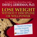Lose Weight without Discipline or Willpower: Food Cravings Are the Reasons We Cheat On Our Diet