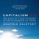 Capitalism 4.0: The Birth of a New Economy in the Aftermath of Crisis, Anatole Kaletsky