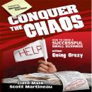 Conquer the Chaos: How to Grow a Successful Small Business Without Going Crazy, Scott Martineau, Clate Mask, Michael E. Gerber