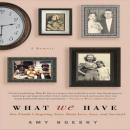 What We Have: A Memoir Audiobook